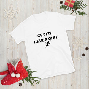 Get Fit Never Quit Short-Sleeve Unisex T-Shirt - Self Care Fitnezz